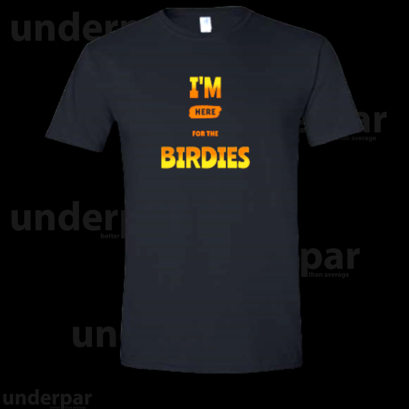 UnderPar Collection: I'M Here for the Birdies SoftStyle Cotton T-Shirt