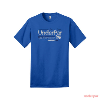 UnderPar Collection: Par is Good - UnderPar is Better 100% Cotton T-Shirt